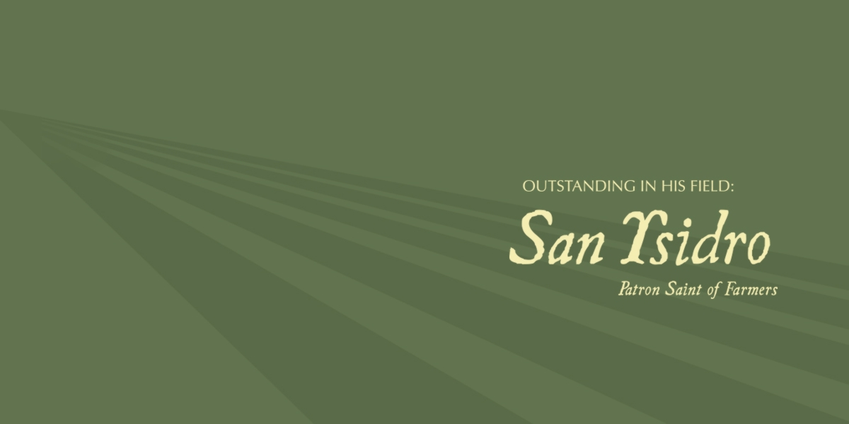 Outstanding in His Field: San Ysidro—Patron Saint of Farmers