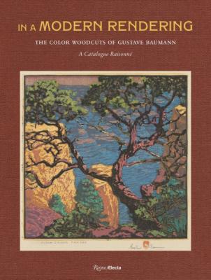 In A Modern Rendering: The Color Woodcuts of Gustave Baumann, A Catalogue Raisonn 